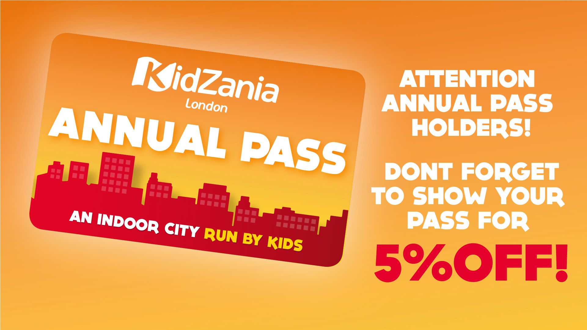 Don't forget to show your Annual Pass for 5% OFF!